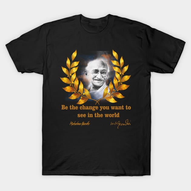 Be the change you want to see in the world T-Shirt by ThinkArtMx